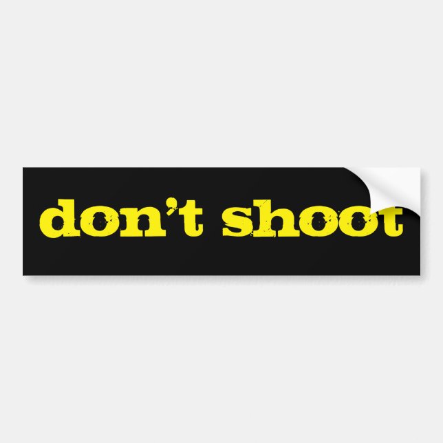 don't shoot bumper sticker (Front)