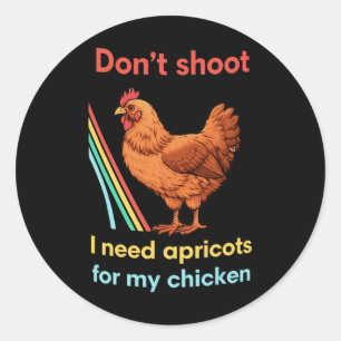 Don't Shoot I Need Apricots For My Chicken Vintage Classic Round Sticker