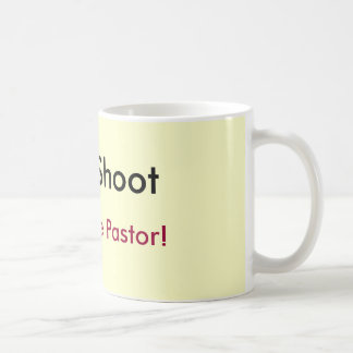 Don't Shoot, I'm just the Pastor! Coffee Mug