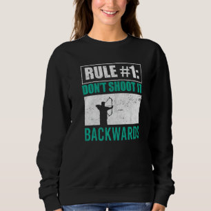 Don't Shoot It Backwards Bowman Archer Bow Hunter Sweatshirt