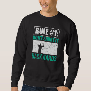 Don't Shoot It Backwards Bowman Archer Bow Hunter Sweatshirt