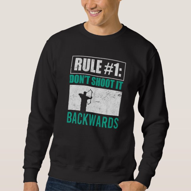 Don't Shoot It Backwards Bowman Archer Bow Hunter  Sweatshirt (Front)