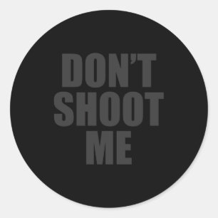 Dont Shoot Me Festival Apparel  Classic Round Sticker
