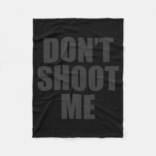 Dont Shoot Me Festival Apparel Fleece Blanket