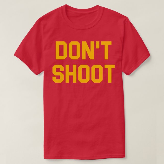 DONT SHOOT T-Shirt (Design Front)