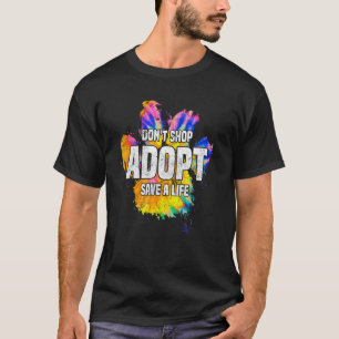 Don't Shop Adopt Save Life Rescue Dog Cat Paw Prin T-Shirt