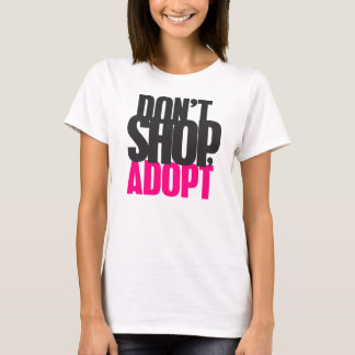 Don't Shop, Adopt T-Shirt