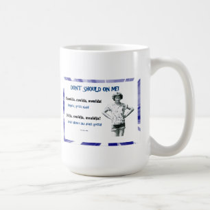 Don't Should On Me! Coffee Mug