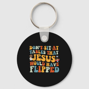 Dont Sit At Tables That-jesus Would Have Flipped Key Ring
