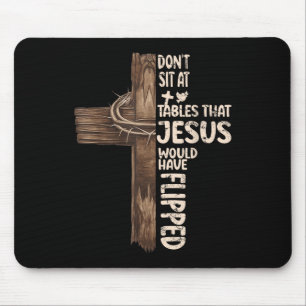 Dont Sit At Tables That-jesus Would Have Flipped Mouse Mat