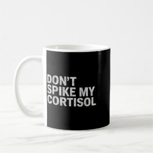 Dont Ske My Cortisol Funny Stress Humour Quote Coffee Mug