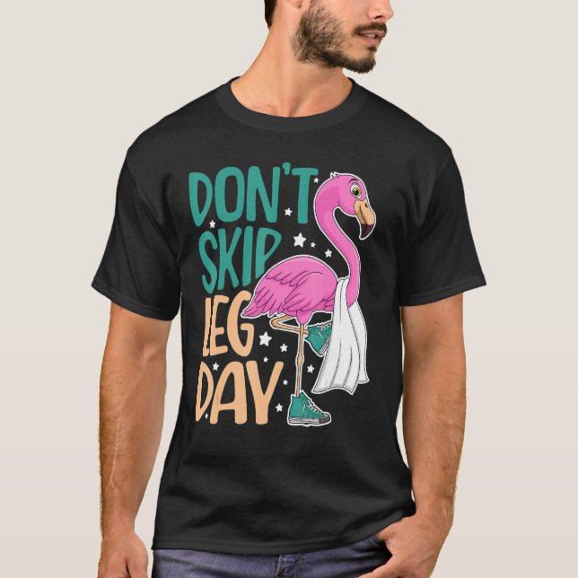 Don't Skip Leg Day Cute Flamingo Fitness Gym Worko T-Shirt (Front)
