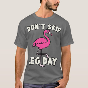 Dont Skip Leg Day Flamingo T-Shirt