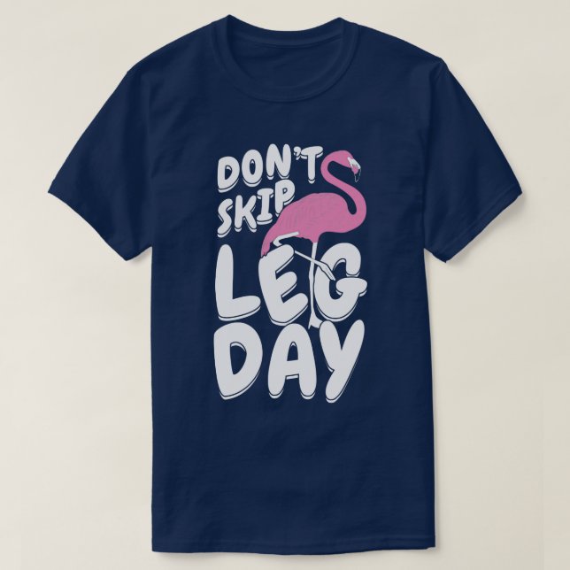 Dont Skip Leg Day Flamingo   T-Shirt (Design Front)