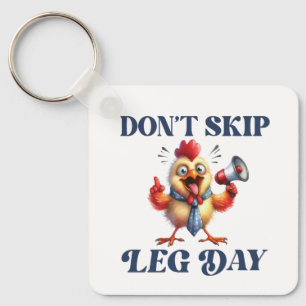 Don't Skip Leg Day funny chicken  Key Ring