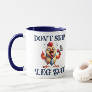 Don't Skip Leg Day funny chicken Mug