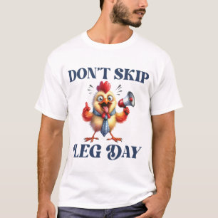 Don't Skip Leg Day funny chicken shirt