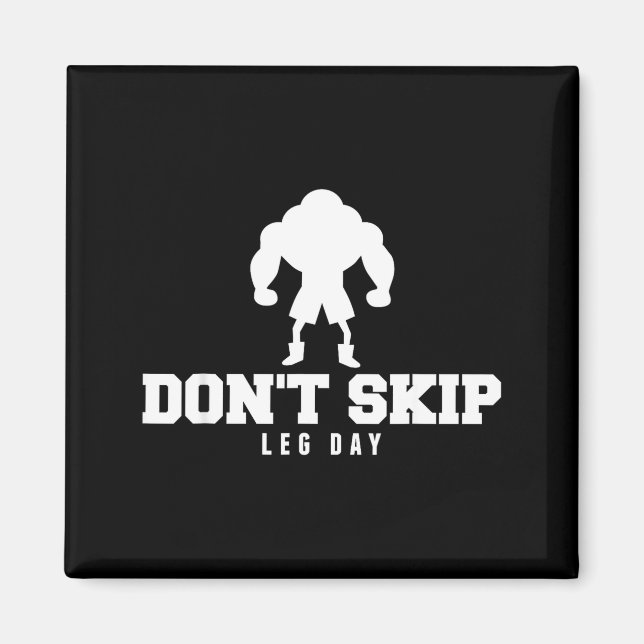 Don't Skip Leg Day Funny Fitness Apparel For Weigh Magnet (Front)