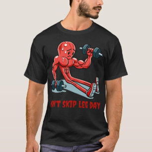 dont skip leg day T-Shirt