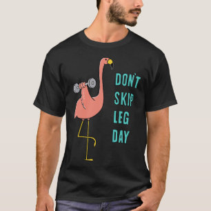 DONT SKIP LEG DAY T-Shirt