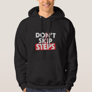 Don't Skip Steps Hoodie