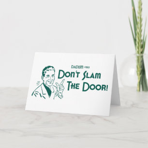 Don't Slam The Door! (Dadism #152) Card