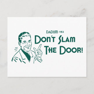 Don't Slam The Door! (Dadism #152) Postcard