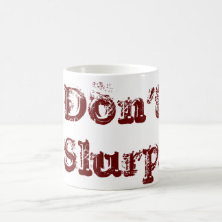 Don't Slurp! Coffee Mug