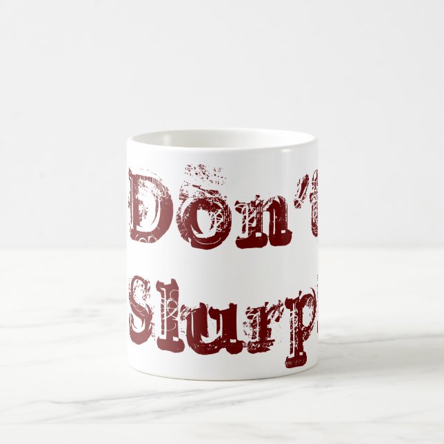 Don't Slurp! Coffee Mug (Center)
