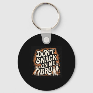 Don't Snack On Me Bro Funny Pet Dog Cat Lovers Key Ring