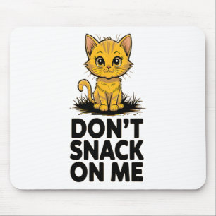 Don't Snack On Me Funny Cat 5 Mouse Mat