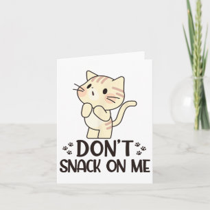 Don't Snack On Me Funny Cat Card