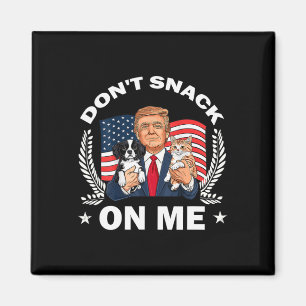 Don't Snack On Me Funny Cat Donald Trump Make Cat  Magnet