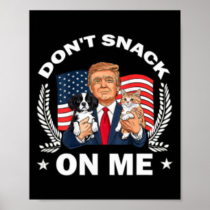 Don't Snack On Me Funny Cat Donald Trump Make Cat  Poster