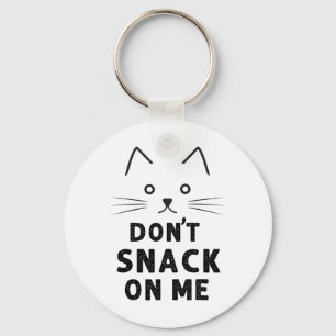 Don't Snack On Me Funny Cat Lover 2024  Key Ring