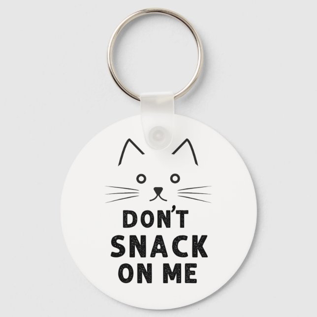 Don't Snack On Me Funny Cat Lover 2024  Key Ring (Front)