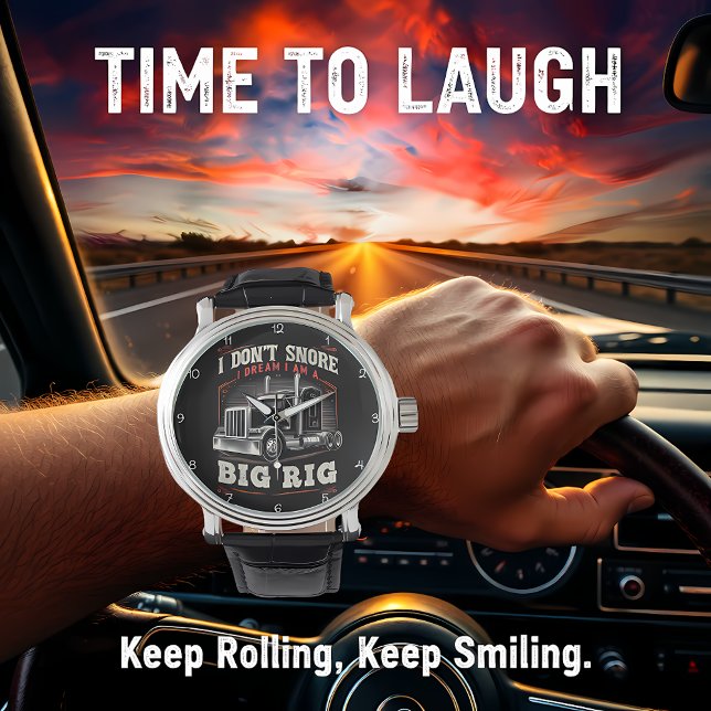 Don't Snore, Dream I'm A Big Rig Watch (Creator Uploaded)