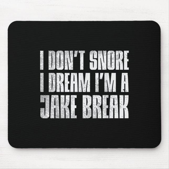 Dont Snore I Dream Im Jake Brake Truck Driver Truc Mouse Mat (Front)