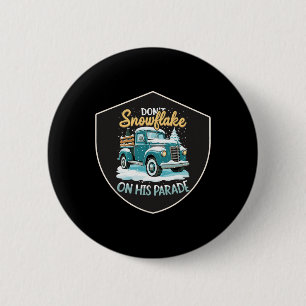 Dont Snowflake On His Parade Pro Trump Snow Remova 6 Cm Round Badge