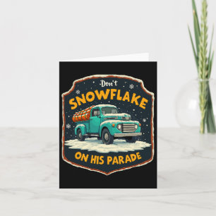 Dont Snowflake On His Parade Pro Trump Snow Remova Card