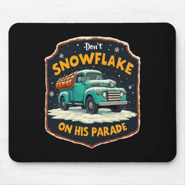 Dont Snowflake On His Parade Pro Trump Snow Remova Mouse Mat (Front)