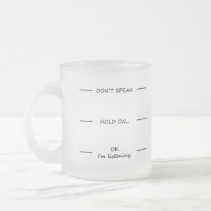Don't Speak   Funny Quote with Black Text Frosted Glass Coffee Mug