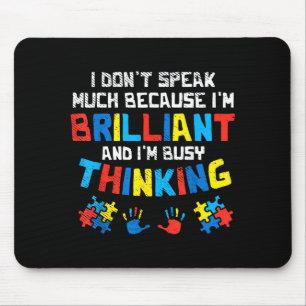 Dont Speak Much Busy Thinking Autism Awareness Gir Mouse Mat