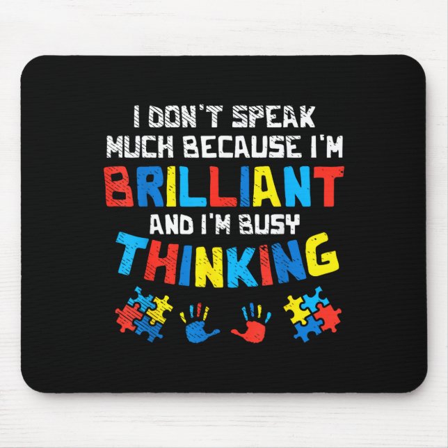 Dont Speak Much Busy Thinking Autism Awareness Gir Mouse Mat (Front)