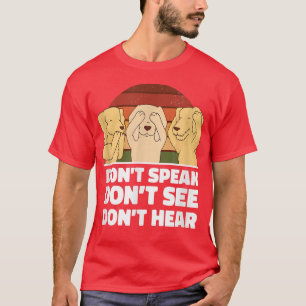 Dont Speak See Hear Dogs Dog Owner Pet Puppy Dog L T-Shirt
