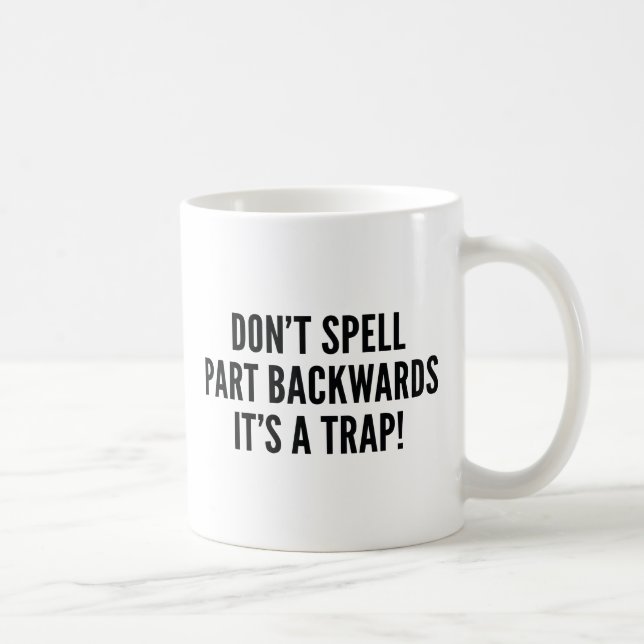 Don't Spell Part Backwards Coffee Mug (Right)