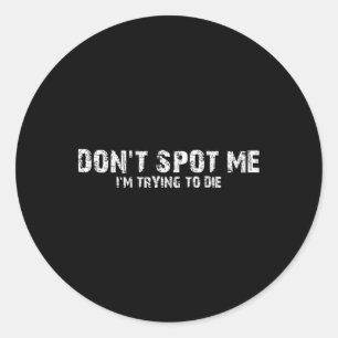 Don't Spot Me1 Classic Round Sticker