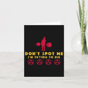Don't Spot Me2 I Tryingto Die Bodybuilding Card