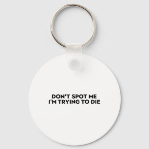 Don't Spot Me2  Key Ring