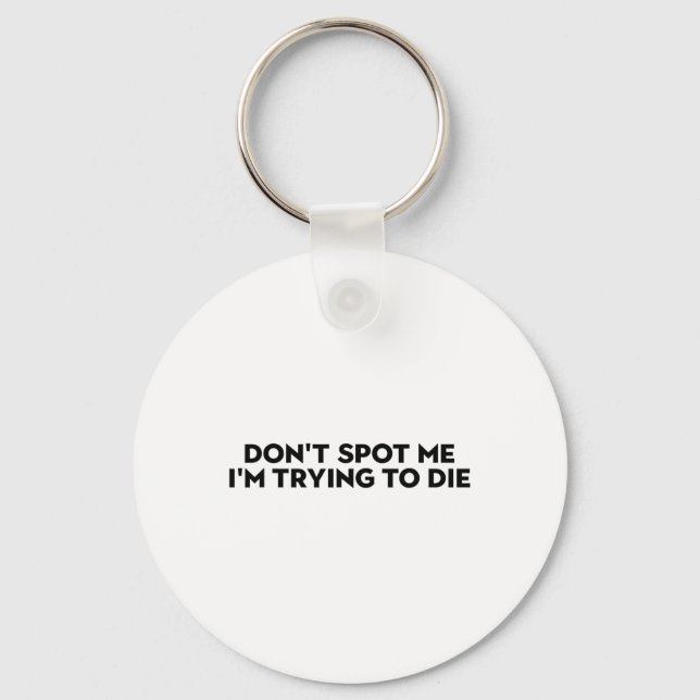 Don't Spot Me2  Key Ring (Front)